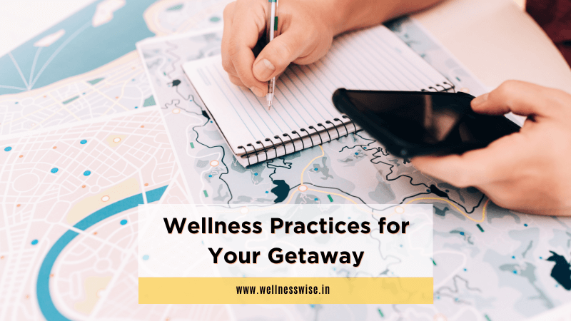 Wellness Practices for Your Getaway