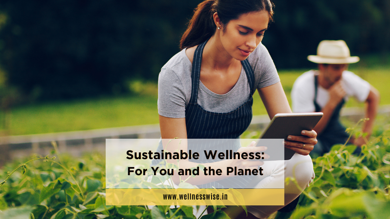 Sustainable Wellness: For You and the Planet